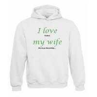 I love my wife, Kapuzen-Pullover (weiss/grün)